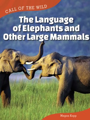 cover image of The Language of Elephants and Other Large Mammals
